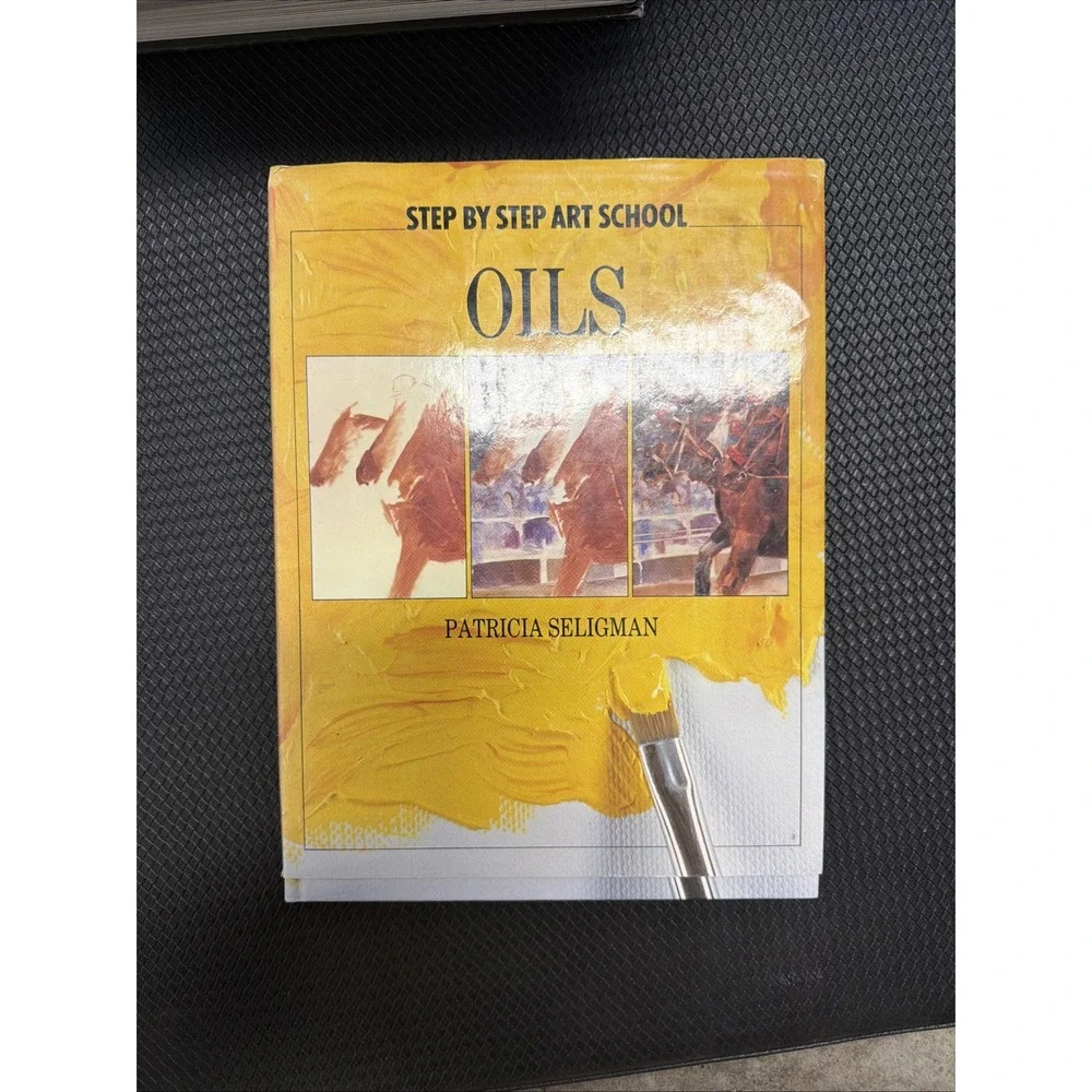 Oils; Step by Step Art School - hardcover, 1555213111, Patricia Seligman